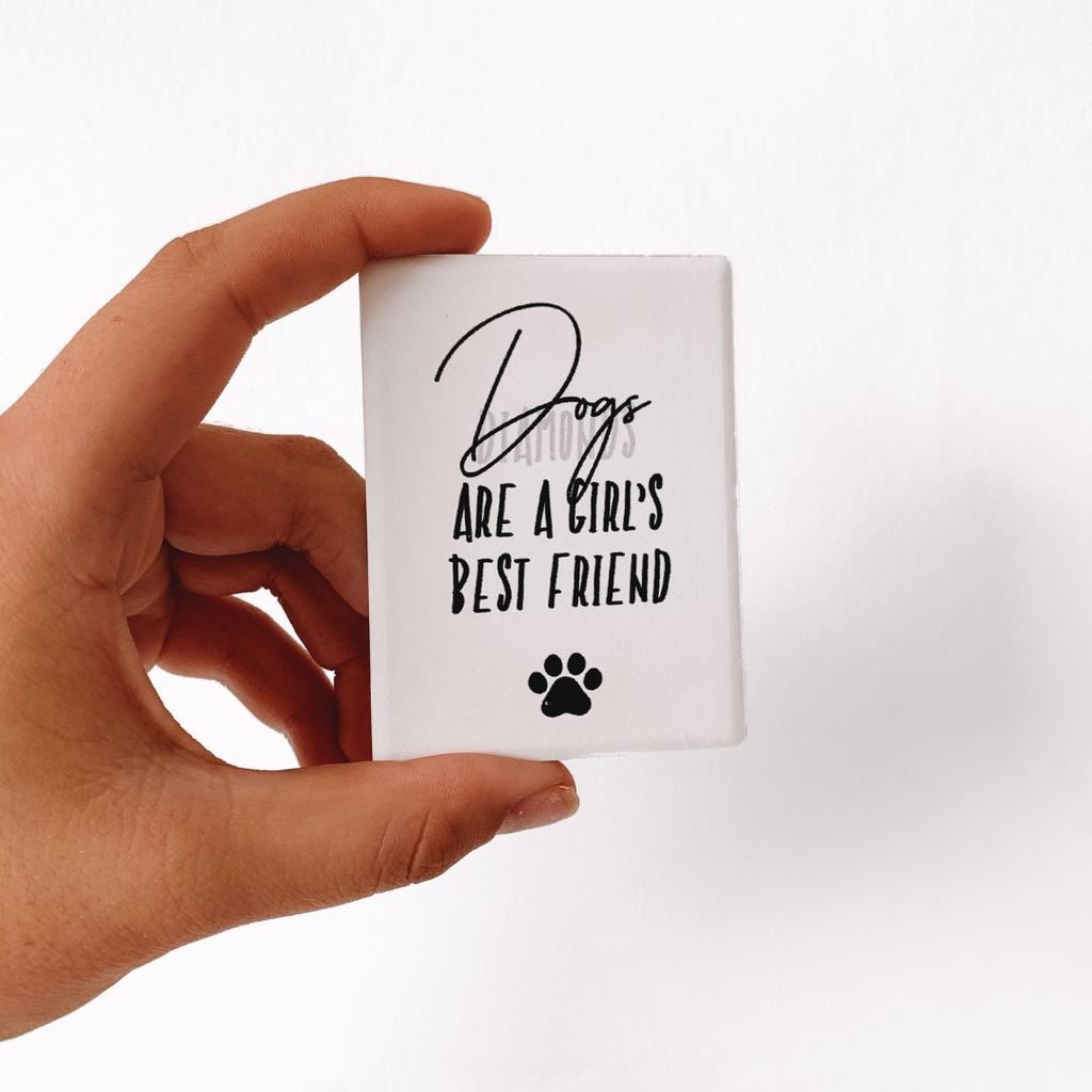 Dogs are a girl's best friend Magnet
